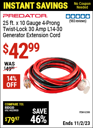 Buy the PREDATOR 25 ft. x 10 Gauge Generator Duty Twist Lock Extension Cord (Item 62308) for $42.99, valid through 11/22/2023.