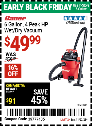 Buy the BAUER 6 Gallon 4 Peak Horsepower Wet/Dry Vacuum (Item 56201) for $49.99, valid through 11/22/2023.