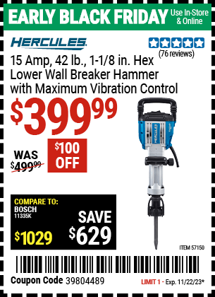 Buy the HERCULES 15 Amp, 42 lb., 1-1/8 in. Hex Lower Wall Breaker Hammer with Maximum Vibration Control (Item 57150) for $399.99, valid through 11/22/2023.