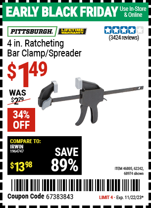 Buy the PITTSBURGH 4 in. Ratcheting Bar Clamp / Spreader (Item 68974/46805/62242) for $1.49, valid through 11/22/2023.