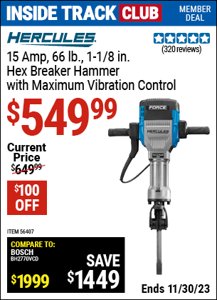 Inside Track Club members can buy the HERCULES 1-1/8 in. Hex Breaker Hammer with Maximum Vibration Control (Item 56407) for $549.99, valid through 11/30/2023.