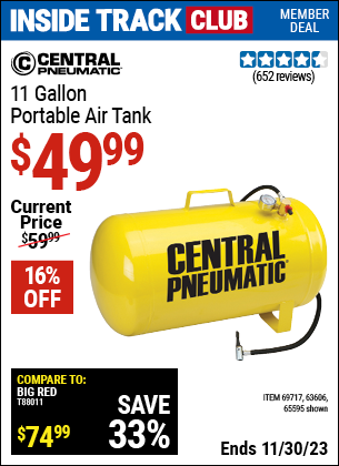 Inside Track Club members can buy the CENTRAL PNEUMATIC 11 Gallon Portable Air Tank (Item 65595/69717/63606) for $49.99, valid through 11/30/2023.