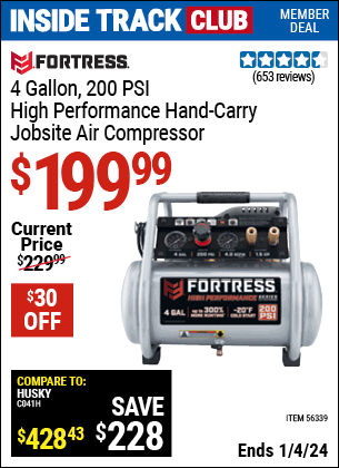 Inside Track Club members can buy the FORTRESS 4 Gallon 1.5 HP 200 PSI Oil-Free Professional Air Compressor (Item 56339) for $199.99, valid through 1/4/2024.