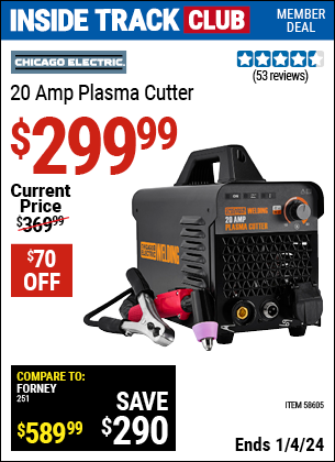 Inside Track Club members can buy the CHICAGO ELECTRIC WELDING 20A Plasma Cutter (Item 58605) for $299.99, valid through 1/4/2024.