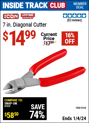 Inside Track Club members can buy the ICON 7 in. Diagonal Cutter (Item 59168) for $14.99, valid through 1/4/2024.