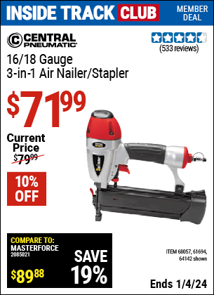 Inside Track Club members can buy the CENTRAL PNEUMATIC 16/18 Gauge 3-in-1 Air Nailer/Stapler (Item 64142/68057/61694) for $71.99, valid through 1/4/2024.