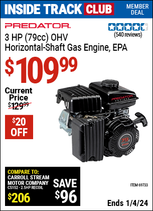 Inside Track Club members can buy the PREDATOR 3 HP (79cc) OHV Horizontal Shaft Gas Engine EPA (Item 69733) for $109.99, valid through 1/4/2024.