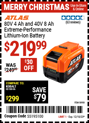 Buy the ATLAS 80V, 4.0 Ah and 40V, 8.0 Ah Lithium-Ion Battery (Item 58958) for $219.99, valid through 12/10/2023.