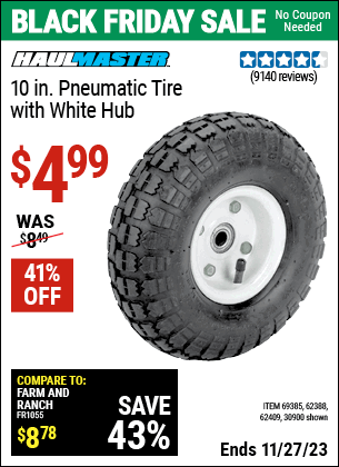 Buy the HAUL-MASTER 10 in. Pneumatic Tire with White Hub (Item 30900/69385/62388/62409/62698) for $4.99, valid through 11/27/2023.