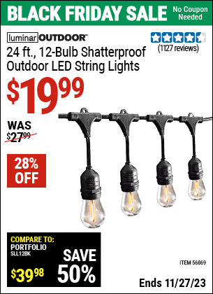 Buy the LUMINAR OUTDOOR 24 ft., 12-Bulb Shatterproof Outdoor LED String Lights (Item 56869) for $19.99, valid through 11/27/2023.