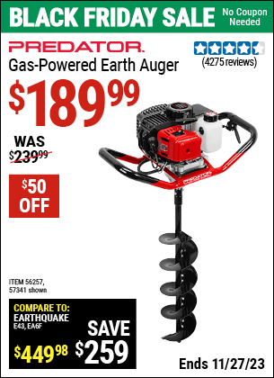 Buy the PREDATOR Gas-Powered Earth Auger (Item 57341/56257/63022) for $189.99, valid through 11/27/2023.