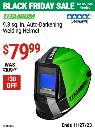 Buy the TITANIUM 9.3 sq. in. Auto Darkening Welding Helmet (Item 58059) for $79.99, valid through 11/27/2023.