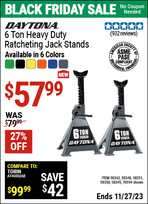 Buy the DAYTONA 6 Ton Heavy Duty Ratcheting Jack Stands (Item 58348/58342/58349/58350/58351/70594) for $57.99, valid through 11/27/2023.