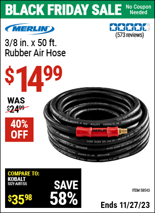 Buy the MERLIN 3/8 in. x 50 ft. Rubber Air Hose (Item 58543) for $14.99, valid through 11/27/2023.