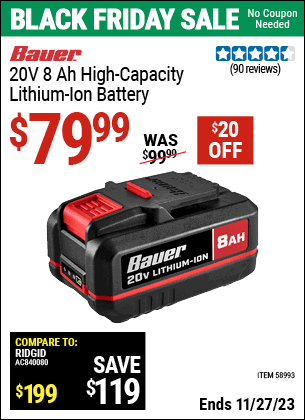 Buy the BAUER 20V, 8 Ah High-Capacity Lithium-Ion Battery (Item 58993) for $79.99, valid through 11/27/2023.