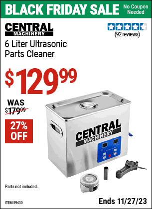 Buy the CENTRAL MACHINERY 6 Liter Ultrasonic Parts Cleaner (Item 59430) for $129.99, valid through 11/27/2023.