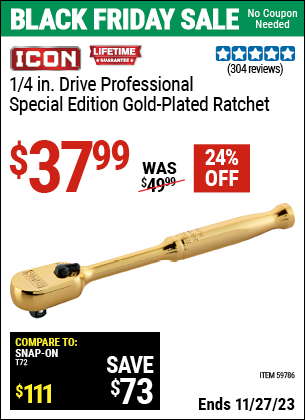 Buy the ICON 1/4 in. Drive Professional Special Edition Gold Plated Ratchet (Item 59786) for $37.99, valid through 11/27/2023.