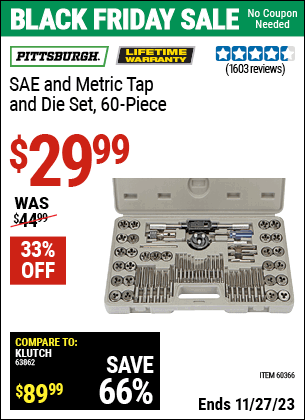 Buy the PITTSBURGH SAE & Metric Tap and Die Set 60 Pc. (Item 60366) for $29.99, valid through 11/27/2023.