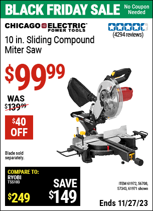 Buy the CHICAGO ELECTRIC 10 in. Sliding Compound Miter Saw (Item 61971/61972/56708/57343) for $99.99, valid through 11/27/2023.