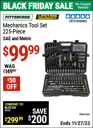 Buy the PITTSBURGH Mechanics Tool Set 225-Piece (Item 62664) for $99.99, valid through 11/27/2023.