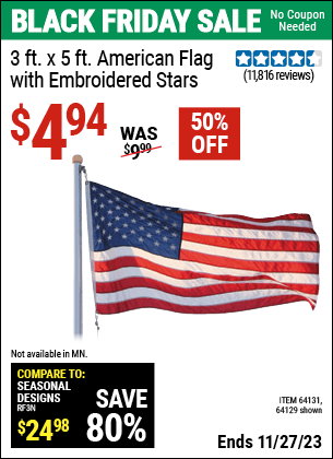 Buy the 3 ft. X 5 ft. American Flag With Embroidered Stars (Item 64129/64131) for $4.94, valid through 11/27/2023.