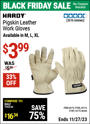 Buy the HARDY Pigskin Leather Work Gloves (Item 64172/64173/57387/64174/57386) for $3.99, valid through 11/27/2023.