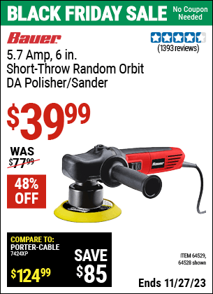 Buy the BAUER 5.7 Amp, 6 in. Short-Throw Random Orbit DA Polisher/Sander (Item 64528/64529) for $39.99, valid through 11/27/2023.