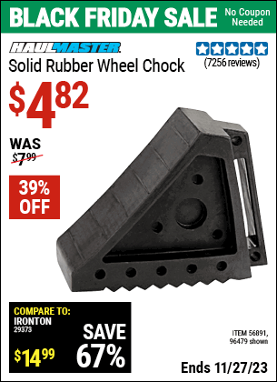 Buy the HAUL-MASTER Solid Rubber Wheel Chock (Item 96479/56891) for $4.82, valid through 11/27/2023.