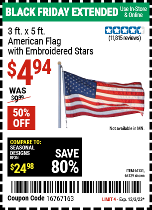 Buy the 3 ft. X 5 ft. American Flag With Embroidered Stars (Item 64129/64131) for $4.94, valid through 12/3/2023.