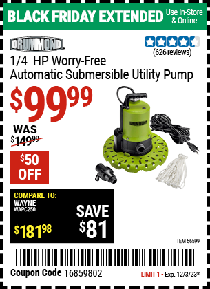 Buy the DRUMMOND 1/4 HP Worry-Free Automatic Submersible Utility Pump (Item 56599) for $99.99, valid through 12/3/2023.