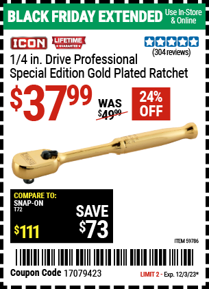 Buy the ICON 1/4 in. Drive Professional Special Edition Gold Plated Ratchet (Item 59786) for $37.99, valid through 12/3/2023.