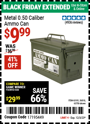 Buy the .50 Cal Metal Ammo Can (Item 63750/63181/56810) for $9.99, valid through 12/3/2023.