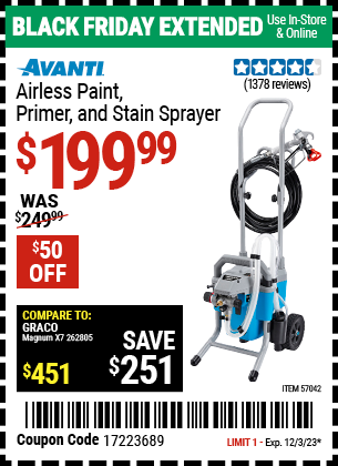 Buy the AVANTI Airless Paint, Primer and Stain Sprayer (Item 57042) for $199.99, valid through 12/3/2023.