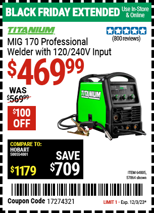 Buy the TITANIUM MIG 170 Professional Welder with 120/240 Volt Input (Item 57864/64805) for $469.99, valid through 12/3/2023.