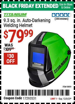 Buy the TITANIUM 9.3 sq. in. Auto Darkening Welding Helmet (Item 58059) for $79.99, valid through 12/3/2023.