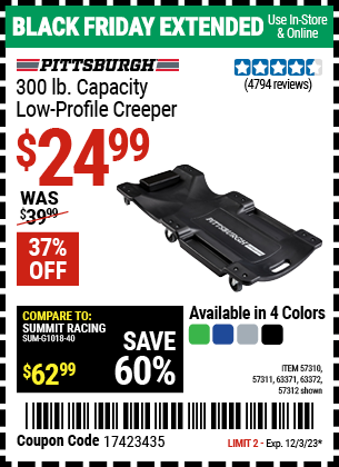 Buy the PITTSBURGH AUTOMOTIVE 300 lb. Capacity Low-Profile Creeper (Item 57310/57311/57312/63371/63372/63424/64169) for $24.99, valid through 12/3/2023.