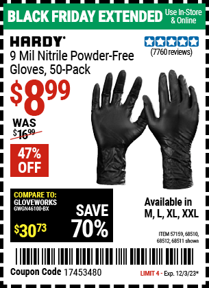 Buy the HARDY 9 mil Nitrile Powder-Free Gloves (Item 57159/68510/68511/68512) for $8.99, valid through 12/3/2023.