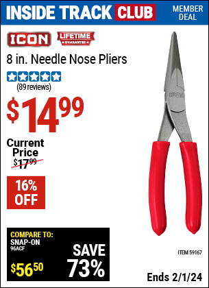 Inside Track Club members can buy the ICON 8 in. Needle Nose Pliers (Item 59167) for $14.99, valid through 2/1/2024.