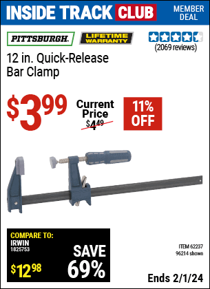 Inside Track Club members can buy the PITTSBURGH 12 in. Quick-Release Bar Clamp (Item 96214/62237) for $3.99, valid through 2/1/2024.