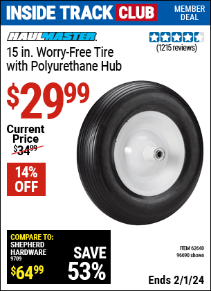 Inside Track Club members can buy the HAUL-MASTER 15 in. Worry Free Tire with Polyurethane Hub (Item 96690/62640) for $29.99, valid through 2/1/2024.