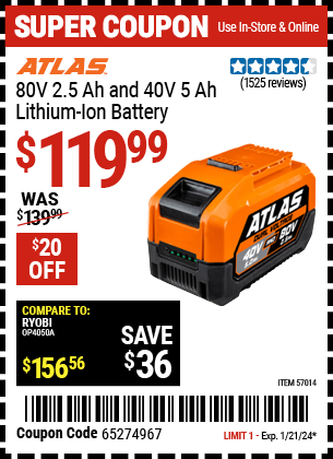 Buy the ATLAS 80V 2.5 Ah 40V 5.0Ah Lithium-Ion Battery (Item 57014) for $119.99, valid through 1/21/2024.