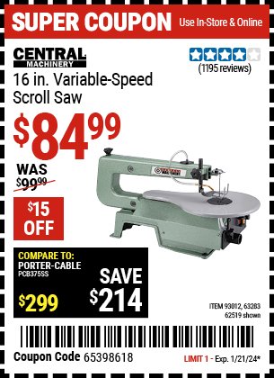 Buy the CENTRAL MACHINERY 16 in. Variable-Speed Scroll Saw (Item 62519/93012/63283) for $84.99, valid through 1/21/2024.