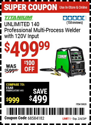 Buy the TITANIUM Unlimited 140 Professional Multiprocess Welder with 120V Input (Item 58828) for $499.99, valid through 2/4/2024.