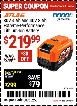 Buy the ATLAS 80V 4 Ah and 40V 8 Ah Lithium-Ion Battery (Item 58958) for $219.99, valid through 2/4/2024.