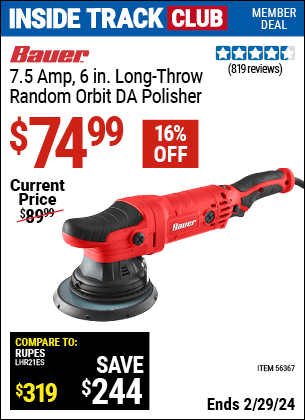 Inside Track Club members can buy the BAUER 7.5 Amp 6 in. Long-Throw Random Orbit DA Polisher (Item 56367) for $74.99, valid through 2/29/2024.