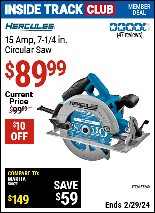 Inside Track Club members can buy the HERCULES 15 Amp 7-1/4 in. Heavy Duty Circular Saw (Item 57240) for $89.99, valid through 2/29/2024.