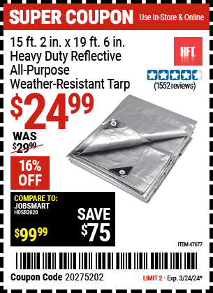 Buy the HFT 15 ft. 2 in. x 19 ft. 6 in. Heavy Duty Reflective All-Purpose Weather-Resistant Tarp (Item 47677) for $24.99, valid through 3/24/2024.