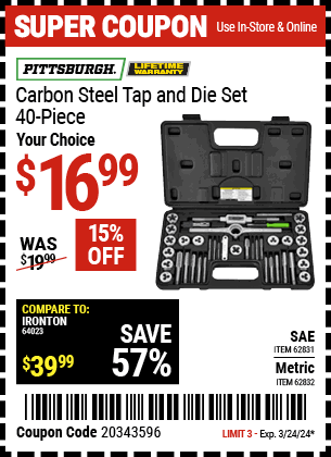 Buy the PITTSBURGH Carbon Steel SAE Tap and Die Set 40 Pc. (Item 62831/62832) for $16.99, valid through 3/24/2024.