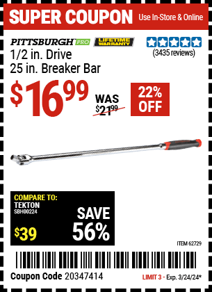 Buy the PITTSBURGH 1/2 in. Drive 25 in. Breaker Bar (Item 62729) for $16.99, valid through 3/24/2024.