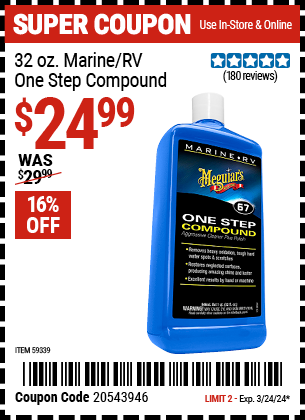 Buy the MEGUIAR'S 32 oz. Marine/RV One Step Compound (Item 59339) for $24.99, valid through 3/24/2024.